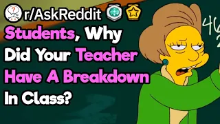 When Did A Teacher Have A Breakdown In Your Class?