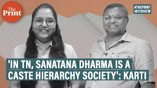 Karti defends INDIA ally Udhayanidhi — ‘Call to end Sanatana Dharma a call to end caste hierarchy’