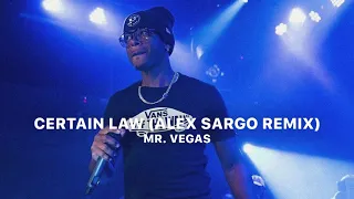 Mr  Vegas   Certain Law Alex Sargo Remix