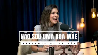 NÃO ME ACHO UMA BOA MÃE |  Pensamentos de Mãe