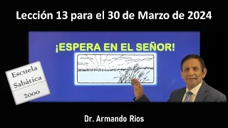 Espera en el Señor. Lección 13 para el 30 de marzo de 2024