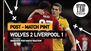 Wolves 2 Liverpool 1 | Post Match Pint