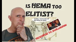 Response to SKALLAGRIM: Is HEMA (Historical European Martial Arts) TOO ELITIST?