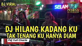 DJ VIRAL❗HILANG KADANG KU TAK TENANG KU HANYA DIAM X BERBEZ4 K4STA OT PESONA - FDJ YULI CHARLA