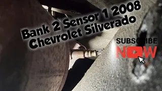 How to: Bank 2 Sensor 1 Oxygen Sensor 2008 Chevrolet Silverado