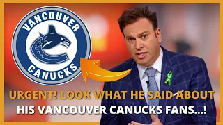 💥 URGENT! LOOK WHAT HE SAID ABOUT HIS VANCOUVER CANUCKS FANS...