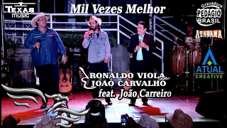 Mil Vezes Melhor - RONALDO VIOLA FILHO E JOÃO CARVALHO, feat. JOÃO CARREIRO (Ao Vivo)