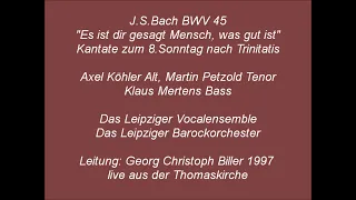 BWV 45 Es ist dir gesagt Mensch, Georg Chr  Biller 1997 live