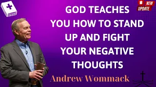 GOD TEACHES YOU HOW TO STAND UP AND FIGHT YOUR NEGATIVE THOUGHTS - Andrew Wommack Prophecy