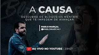 "A CAUSA" DESCUBRA OS BLOQUEIOS MENTAIS QUE TE IMPEDEM DE PROSPERAR  PABLO MARÇAL