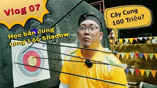 Học Bắn Cung Cùng Lộc Shadow  Vlog 07  Cây Cung 100 Triệu ?