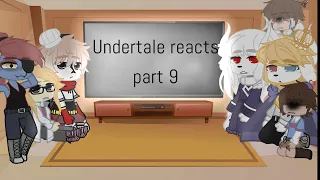 Undertale reacts pt 9 •{my au, swearing}•