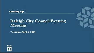 Raleigh City Council Evening Meeting - April 6, 2021