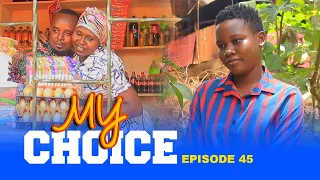 MY CHOICE EPISODE 45