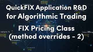 8) FIX Pricing Class - II | QuickFIX Application R&D for Algorithmic Trading