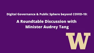 Digital Governance & Public Sphere beyond COVID-19: Roundtable Discussion with Minister Audrey Tang