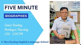 Day 252 - Five Minute Biographies | Senior Reading #UMyaKyaing