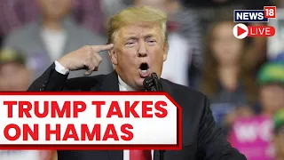 Donald Trump LIVE | Trump Latest Speech | Donald Trump Slams Hamas LIVE | Israel News Live | N18L