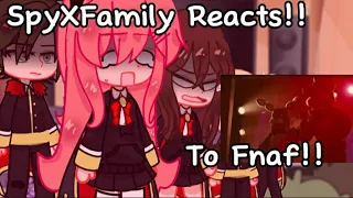 ☆SpyXFamily react to Fnaf trailer -- Og? -- 6/28/23 --