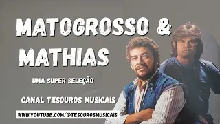 Matogrosso & Mathias - Seleção de grandes sucessos