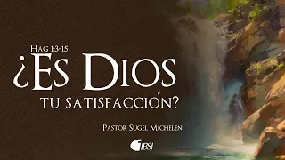 ¿Es Dios tu satisfacción? | Hageo 1:3-15 | Ps. Sugel Michelén