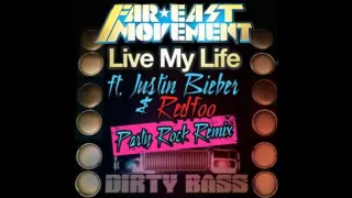 Far East Movement- Live My Life (Party Rock Remix) [feat. Justin Bieber & Redfoo]