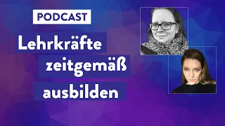 Edu-Talk Podcast #006 Lehrkräfte zeitgemäß ausbilden | Catrin Ingerfeld und Iris Laube-Stoll