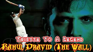 Tribute To Rahul Dravid : A True Legend