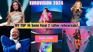 🩷🧡💛 EUROVISION 2024 | SemiFinal 2 - MY TOP 16 (after rehearsals)