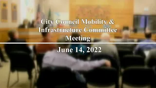 City Council Mobility & Infrastructure Committee Meeting - June 14, 2022