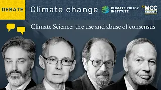 Panel: Climate Science: the use and abuse of consensus