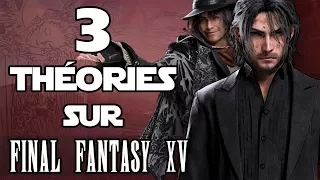 3 THÉORIES sur FINAL FANTASY XV