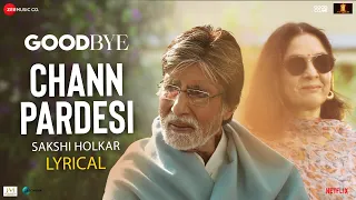 Chann Pardesi by Sakshi Holkar - Lyrical | Goodbye | Amitabh Bachchan, Neena G | Amit T, Swanand K