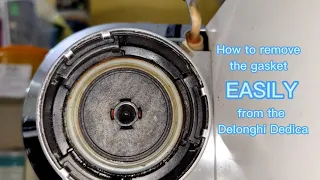 How to remove gasket EASILY from the Delonghi Dedica