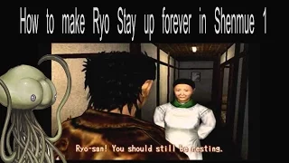 How to make Ryo Stay up All night/Forever in Shenmue 1