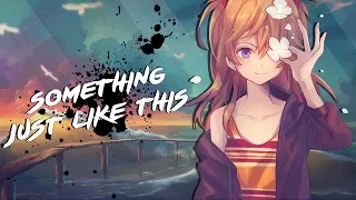 Nightcore - Something Just Like This | Lyrics