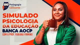 Simulado Psicologia da Educação - Banca AOCP | Pedagogia para Concurso