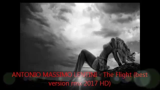 ANTONIO MASSIMO LENTINI-The Flight (best version rmx 2017 HD)