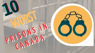 The Top 10 Worst Prisons In Canada