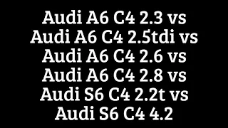 Audi a6 c4 vs audi a6 c4 tdi vs audi a6 c4 2.6 vs audi a6 c4 2,8 vs audi s6 c4 2.2t vs audi s6 4.2.