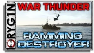War Thunder - Debunker - Ramming a destroyer