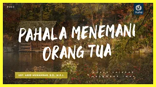 Pahala Menemani Orang Tua (Cara Berbakti kepada Orang Tua) - #4 Duduk Sejenak Yufid TV