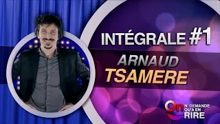 Arnaud Tsamère - Intégrale 1 [Passages 1 à 11] #ONDAR