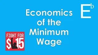 The Economics of the Minimum Wage | What would happen if the U.S. enacted a $15 minimum wage?