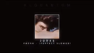 Judas | PHONK (PERFECT SLOWED) (1HOUR)