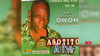 ASOTITO AYE FULL ALBUM BY CHIEF DR.ORLANDO OWOH