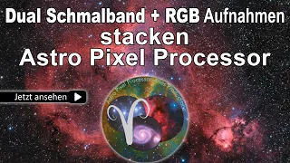 Dual Schmalband + RGB Aufnahmen mit Astro Pixel Processor stacken (Optolong L-Extreme)
