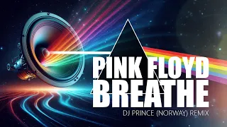 Pink Floyd - Breathe (DJ Prince Remix)