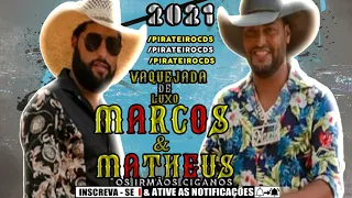 MARCOS E MATHEUS OS IRMÃOS CIGANOS CD NOVO 2021 VAQUEJADA DE LUXO