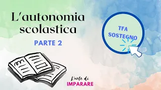 L'autonomia scolastica - Parte 2 - TFA Sostegno e Concorso docenti